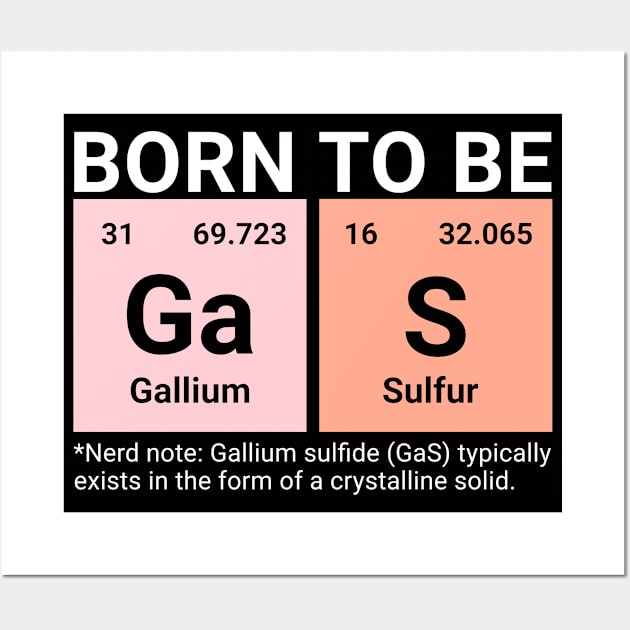 Born to be Gas - Periodic Table Funny Chemistry Gift Wall Art by Kicosh